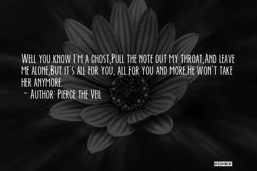 You Leave Me Alone Quotes By Pierce The Veil