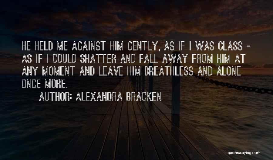 You Leave Me Breathless Quotes By Alexandra Bracken