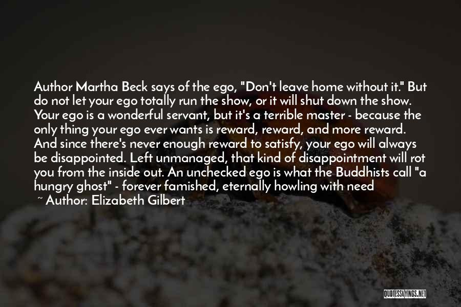 You Leave Me When I Need You The Most Quotes By Elizabeth Gilbert