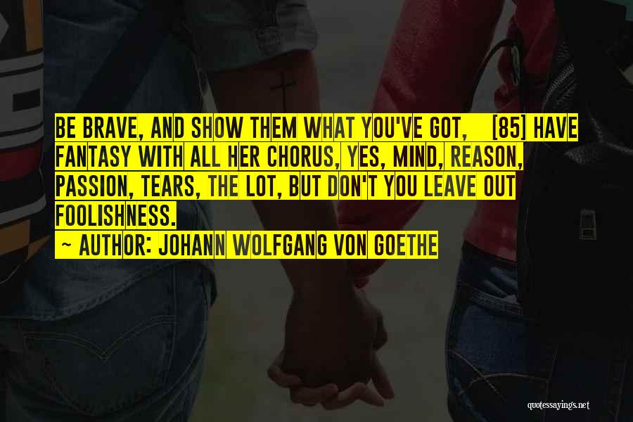 You Leave Me Without Reason Quotes By Johann Wolfgang Von Goethe