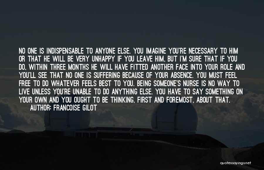 You Leaving Someone Quotes By Francoise Gilot