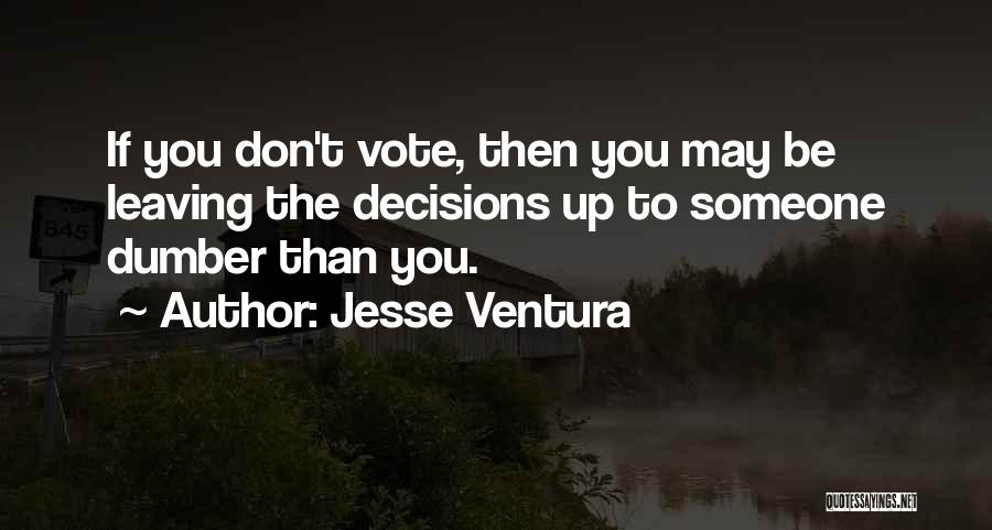 You Leaving Someone Quotes By Jesse Ventura