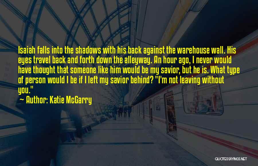 You Leaving Someone Quotes By Katie McGarry