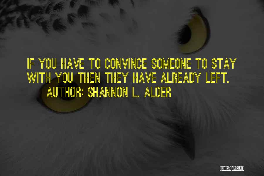 You Leaving Someone Quotes By Shannon L. Alder
