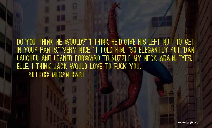 You Left Again Quotes By Megan Hart