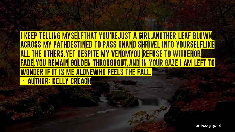 You Left Me Alone Love Quotes By Kelly Creagh