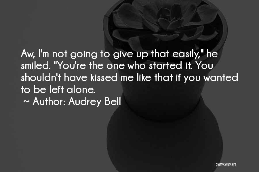 You Left Me Alone Quotes By Audrey Bell