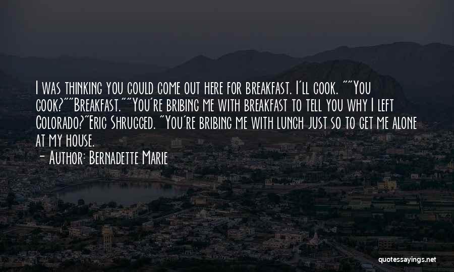 You Left Me Alone Quotes By Bernadette Marie