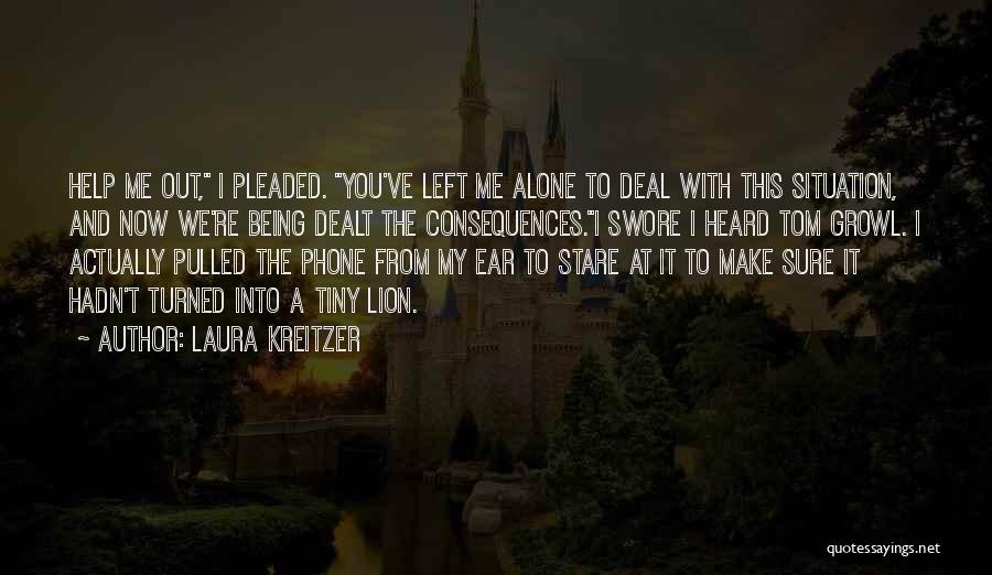 You Left Me Alone Quotes By Laura Kreitzer