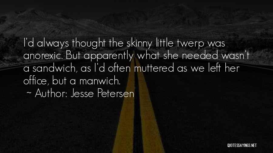You Left Me Just When I Needed You Quotes By Jesse Petersen