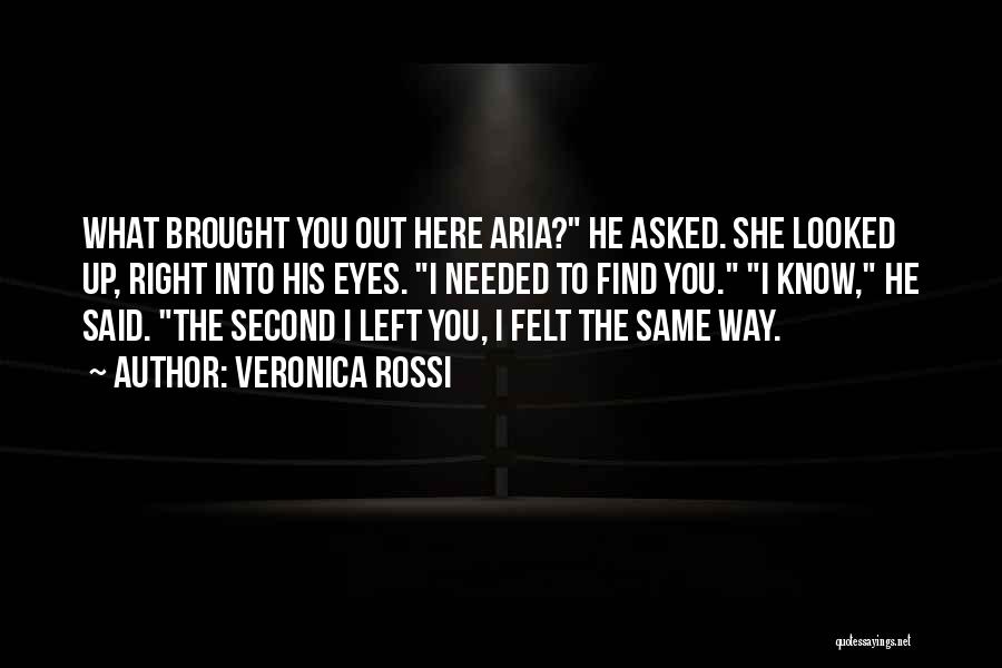 You Left Me Just When I Needed You Quotes By Veronica Rossi