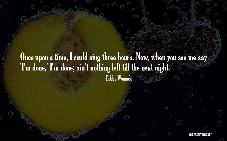 You Left Me Once Quotes By Bobby Womack You Left Me Once Quotes By Bobby Womack