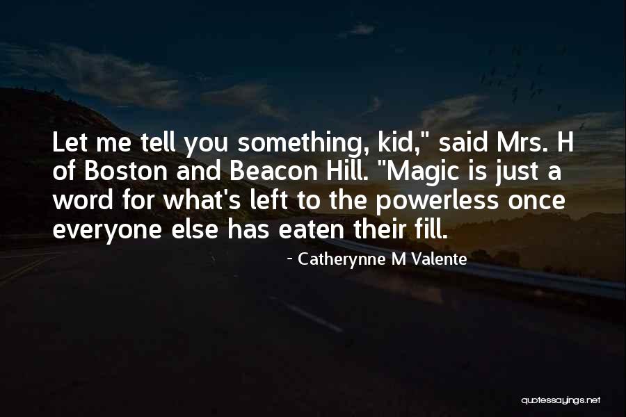 You Left Me Once Quotes By Catherynne M Valente You Left Me Once Quotes By Catherynne M Valente