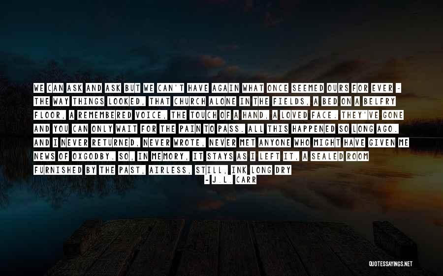 You Left Me Once Quotes By J.L. Carr You Left Me Once Quotes By J.L. Carr
