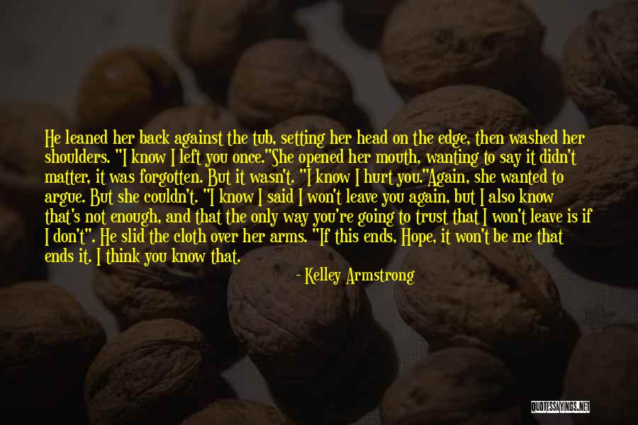You Left Me Once Quotes By Kelley Armstrong You Left Me Once Quotes By Kelley Armstrong