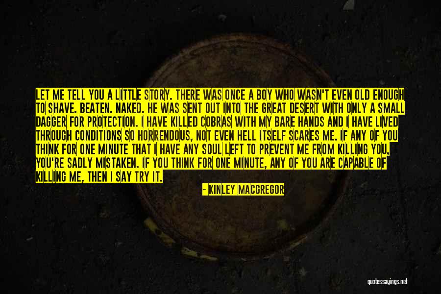 You Left Me Once Quotes By Kinley MacGregor You Left Me Once Quotes By Kinley MacGregor