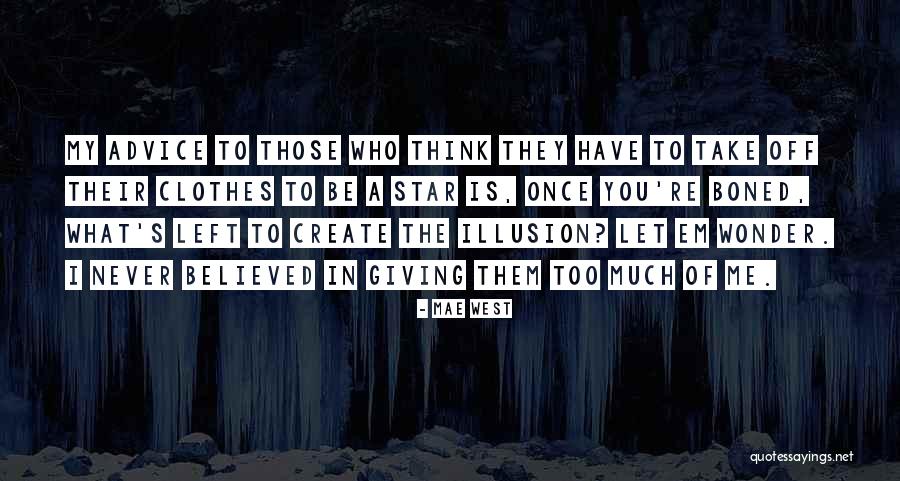 You Left Me Once Quotes By Mae West You Left Me Once Quotes By Mae West