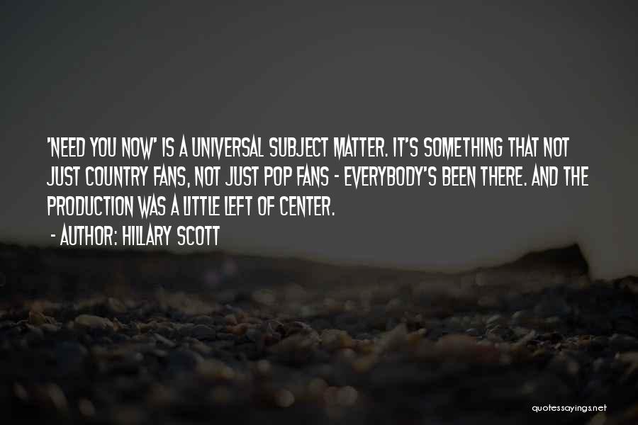 You Left Me When I Need You Most Quotes By Hillary Scott