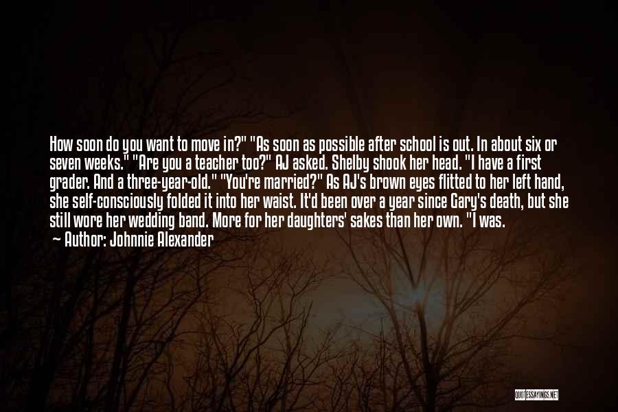 You Left Too Soon Quotes By Johnnie Alexander