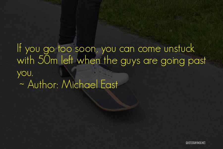 You Left Too Soon Quotes By Michael East