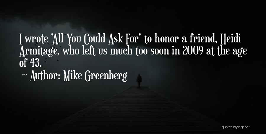 You Left Too Soon Quotes By Mike Greenberg