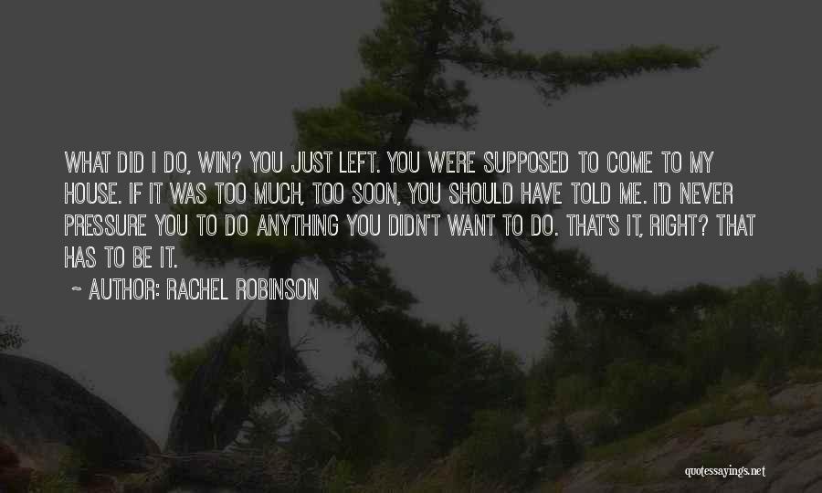 You Left Too Soon Quotes By Rachel Robinson