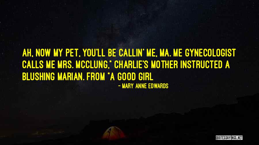 You Let A Good Girl Go Quotes By Mary Anne Edwards