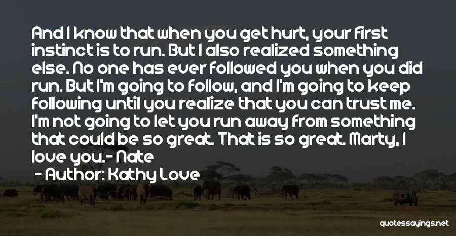 You Let Me Get Away Quotes By Kathy Love