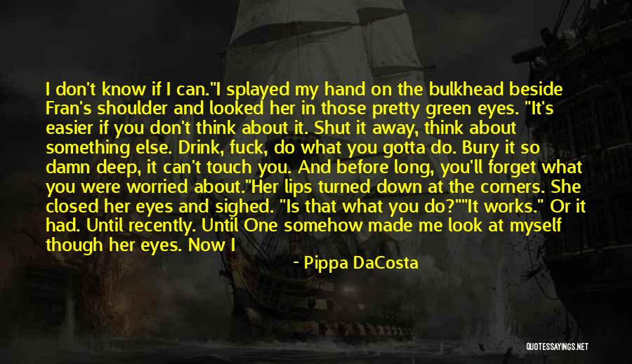 You Let Me Get Away Quotes By Pippa DaCosta