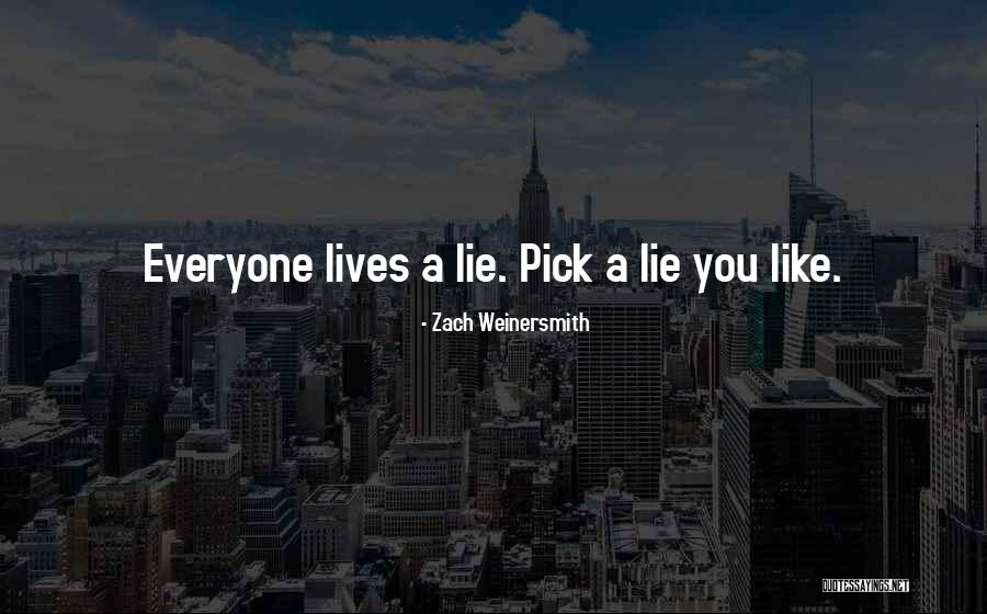 You Lie Like A Quotes By Zach Weinersmith You Lie Like A Quotes By Zach Weinersmith