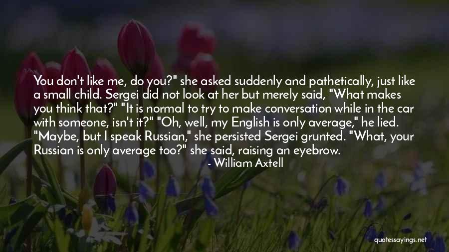 You Lied To Me Quotes By William Axtell You Lied To Me Quotes By William Axtell