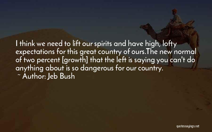 You Lift My Spirits Quotes By Jeb Bush