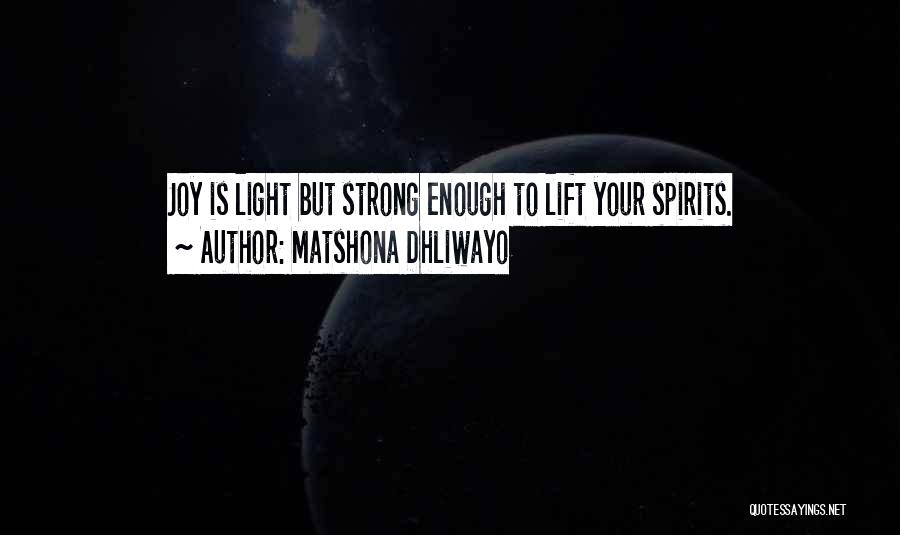 You Lift My Spirits Quotes By Matshona Dhliwayo