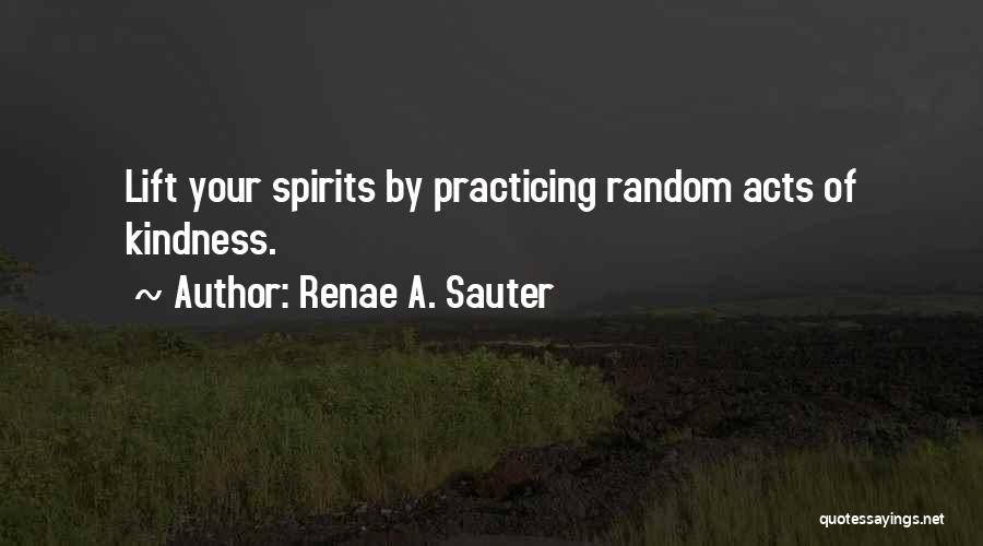 You Lift My Spirits Quotes By Renae A. Sauter