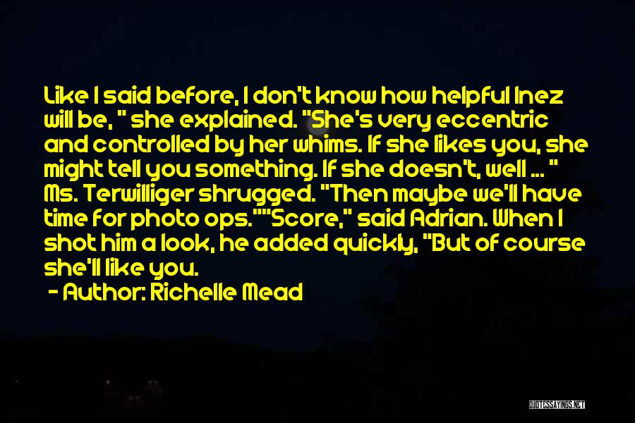 You Like Him He Likes Her Quotes By Richelle Mead