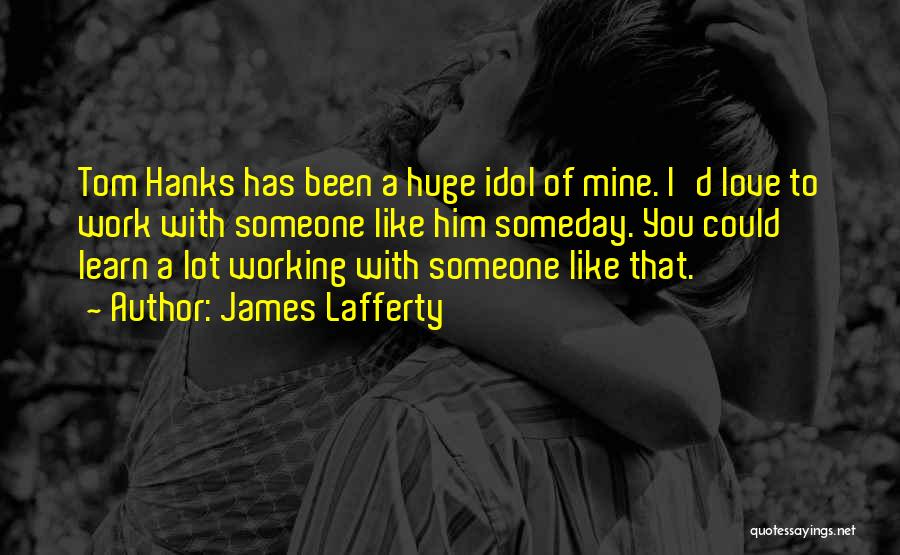 You Like Someone Quotes By James Lafferty