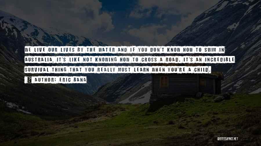 You Live And Learn Quotes By Eric Bana