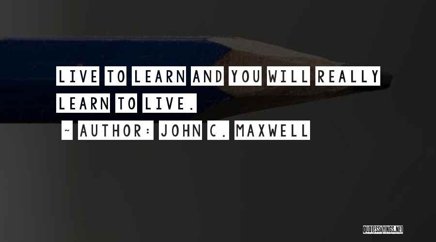 You Live And Learn Quotes By John C. Maxwell