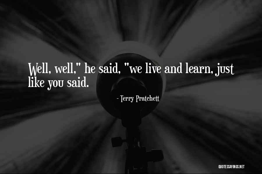 You Live And Learn Quotes By Terry Pratchett