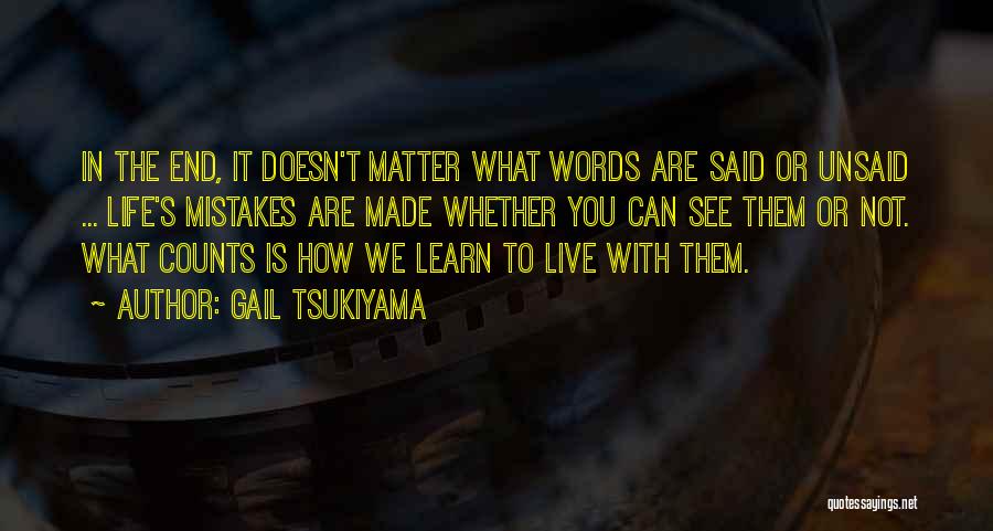 You Live And You Learn From Your Mistakes Quotes By Gail Tsukiyama