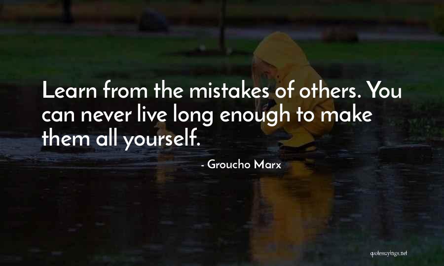 You Live And You Learn From Your Mistakes Quotes By Groucho Marx