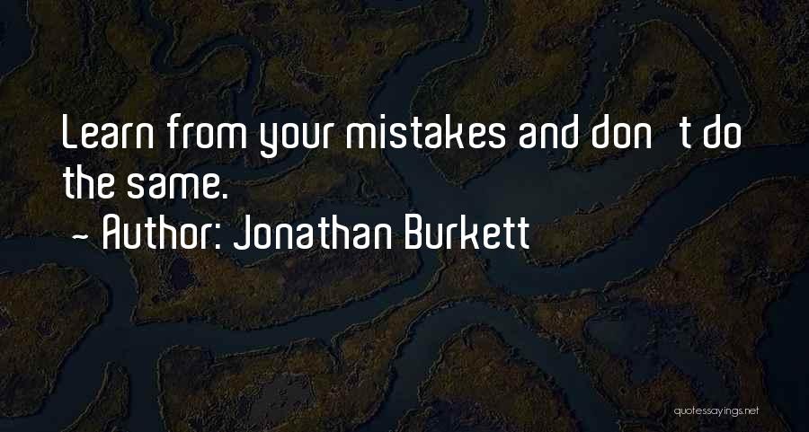 You Live And You Learn From Your Mistakes Quotes By Jonathan Burkett