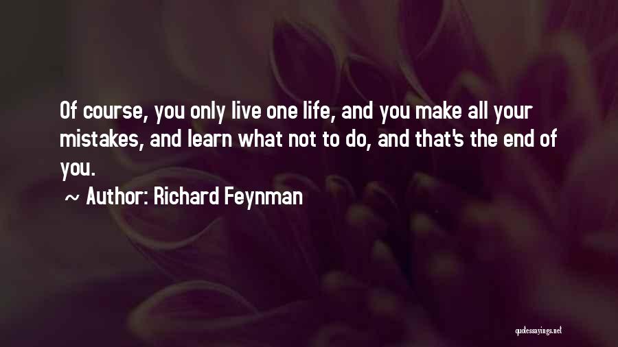 You Live And You Learn From Your Mistakes Quotes By Richard Feynman