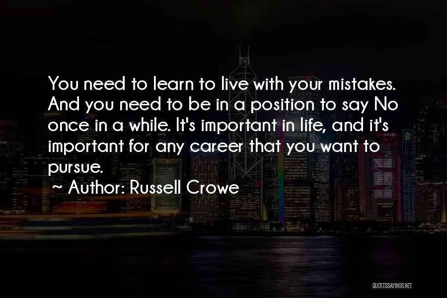 You Live And You Learn From Your Mistakes Quotes By Russell Crowe