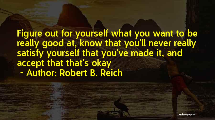 You Ll Be Okay Quotes By Robert B. Reich
