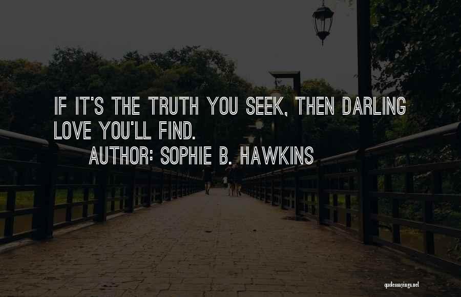 You Ll Find Love Quotes By Sophie B. Hawkins