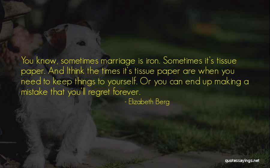 You Ll Regret It Quotes By Elizabeth Berg