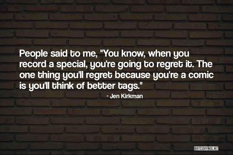 You Ll Regret It Quotes By Jen Kirkman