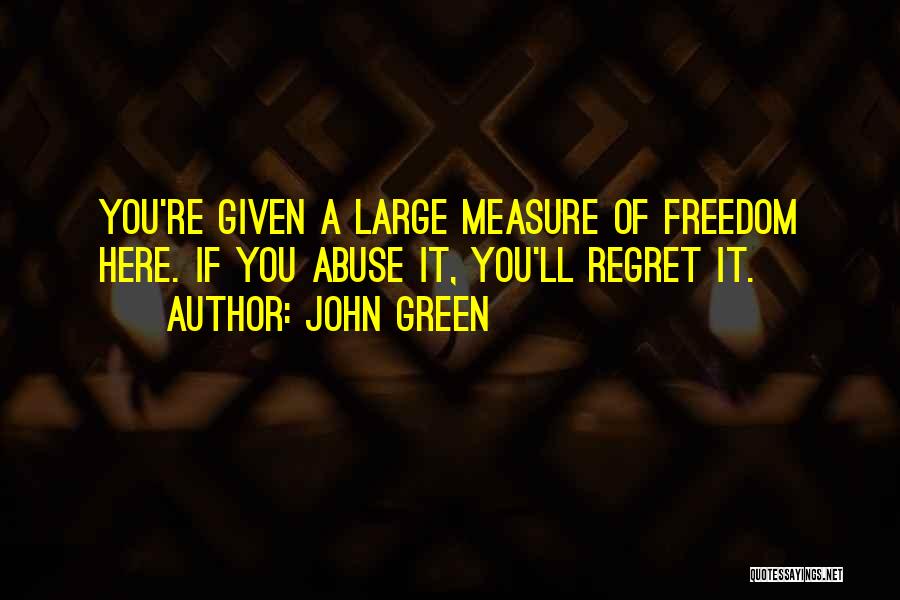 You Ll Regret It Quotes By John Green