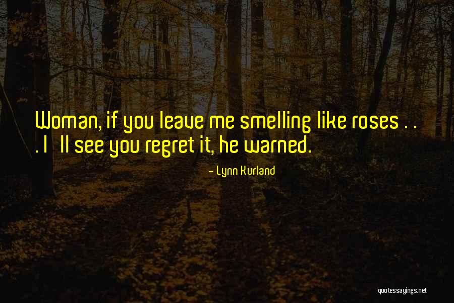 You Ll Regret It Quotes By Lynn Kurland